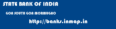 STATE BANK OF INDIA  GOA SOUTH GOA MORMUGAO   banks information 
